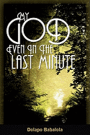 My God: Even in the Last Minute 1