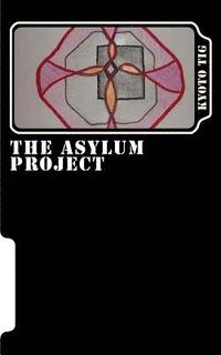 bokomslag The Asylum Project: a Creative Writing project