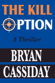 The Kill Option: A Thriller 1