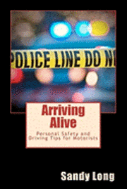 Arriving Alive: Personal Safety and Driving Tips for Motorists 1