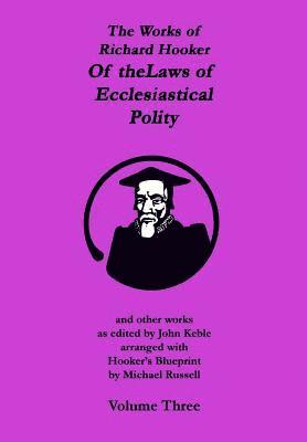 bokomslag The Works of Richard Hooker: Of the Laws of Ecclesiastical Polity and other works