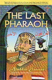 bokomslag The Last Pharaoh: Mubarak and the Uncertain Future