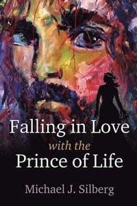 bokomslag Falling in Love with the Prince of Life: Third Edition