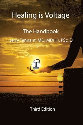 Jerry L. Tennant - Healing is Voltage: The Handbook, Häftad