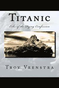 bokomslag Titanic: Echo of the Dying Confession: Book One of the Aroich Saga