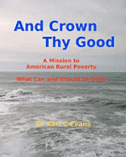 And Crown Thy Good: Relieving Poverty and Struggle in Rural America 1