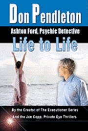 Don Pendleton - Life To Life: Ashton Ford, Psychic Detective: Ashton Ford Series, Häftad