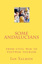 bokomslag Some Andalucians: from civil war to postwar tourism