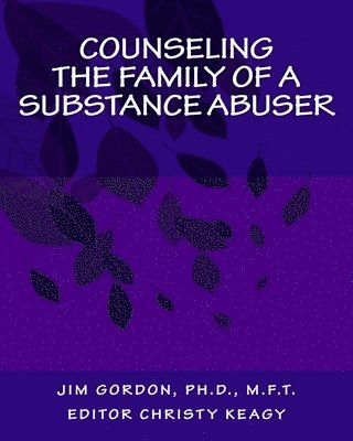 Jim Gordon - Counseling the Family of a Substance Abuser, Häftad