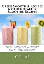 bokomslag Green Smoothie Recipes & other Healthy Smoothie Recipes: Discover over 50 Easy Smoothie Recipes - breakfast smoothies, green smoothies, healthy smooth