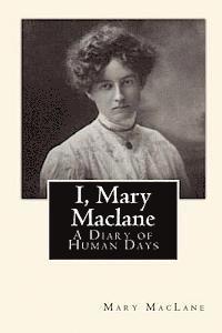 I, Mary Maclane: A Diary of Human Days 1