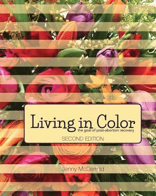 Living In Color: the goal of post-abortion recovery 1