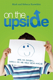 On the Up Side: Hope for Parents...Success for the Child with Autism 1