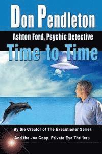 Don Pendleton - Time To Time: Ashton Ford, Psychic Detective: Ashton Ford Series, Häftad