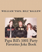 bokomslag Papa Bill's 1001 Party Favorites Joke Book: If you can't laugh at yourself, then laugh at everyone else!