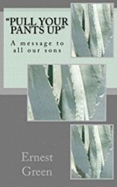 bokomslag "Pull Your Pants Up": A message to all our sons