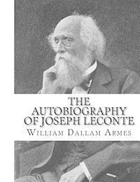 William Dallam Armes - The Autobiography of Joseph LeConte, Häftad