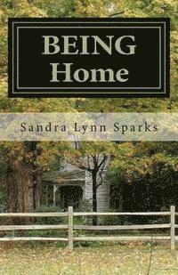 Sandra Lynn Sparks - BEING Home: Dreamwriting And Finding The Home Within, Häftad