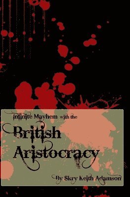 Infinite Mayhem with the British Aristocracy 1