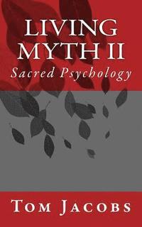 bokomslag Living Myth II: Sacred Psychology