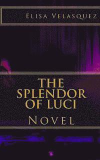 The Splendor of Luci: Novel
