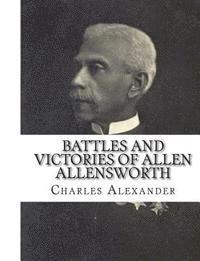 bokomslag Battles and Victories of Allen Allensworth: Lieutenant-Colonel, Retired, U. S. Army