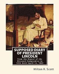 bokomslag Supposed Diary of President Lincoln: From the Repeal of the Missouri Compromise in 1854 Until April 14, 1865