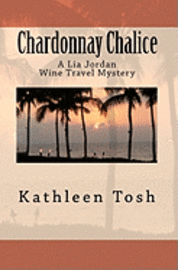 bokomslag Chardonnay Chalice: A Lia Jordan Wine Travel Mystery