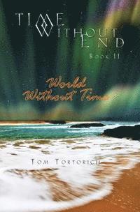 bokomslag Time Without End: Book II: World Without Time: World Without Time