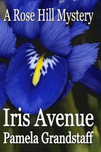 bokomslag Iris Avenue: Rose Hill Mystery Series