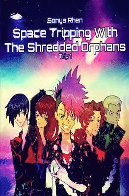 Space Tripping With The Shredded Orphans 1