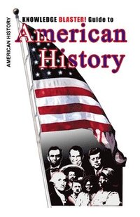 bokomslag Knowledge BLASTER! Guide to American History