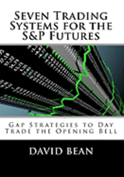 bokomslag Seven Trading Systems for the S&P Futures: Gap Strategies to Day Trade the Opening Bell