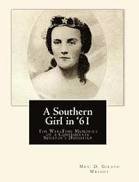 bokomslag A Southern Girl in '61: The War-Time Memories of a Confederate Senator's Daughter