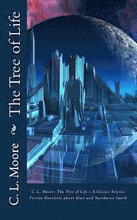 bokomslag C.L.Moore: The Tree of Life--A Classic Science Fiction Novelette about Mars and Northwest Smith