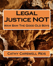 bokomslag Legal Justice NOT: Wam Bam The Good Old Boys