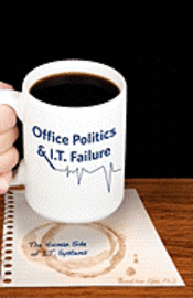 bokomslag Office Politics & I.T. Failure: The human side of I.T. systems