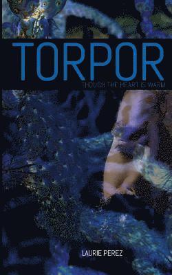 Torpor: Though the Heart is Warm 1