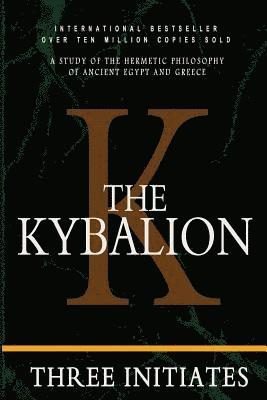 bokomslag The Kybalion: A Study of the Hermetic Philosophy of Ancient Egypt and Greece