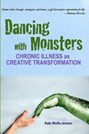 bokomslag Dancing with Monsters: Chronic Illness as Creative Transformation