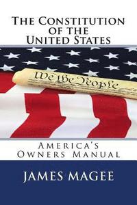 bokomslag The Constitution of the United States: America's Owners Manual