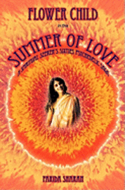 bokomslag Flower Child in the Summer of Love: A spiritual seeker's sixties psychedelic saga