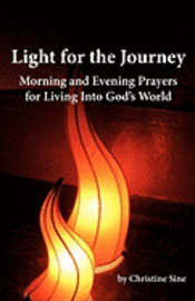 Christine Sine - Light for the Journey: Morning and Evening Prayers for Living Into God's World, Häftad
