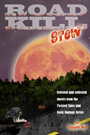 bokomslag Road Kill Stew: Selected & Collected Stories from the Twisted Tales & Nasty Endings Collection