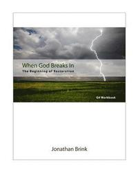 bokomslag When God Breaks In: The Beginning Of Restoration