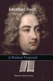 Jonathan Swift - A Modest Proposal, Häftad. Tillgänglighet: Lägg i varukorg
