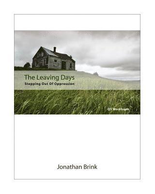 Jonathan Brink - The Leaving Days: Stepping Out Of Oppression, Häftad