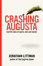 bokomslag Crashing Augusta: Real life tales of sports, men, and murder