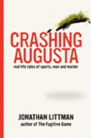 Crashing Augusta: Real life tales of sports, men, and murder 1