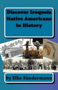 bokomslag Discover Iroquois Native Americans in History: Big Picture and Key Facts